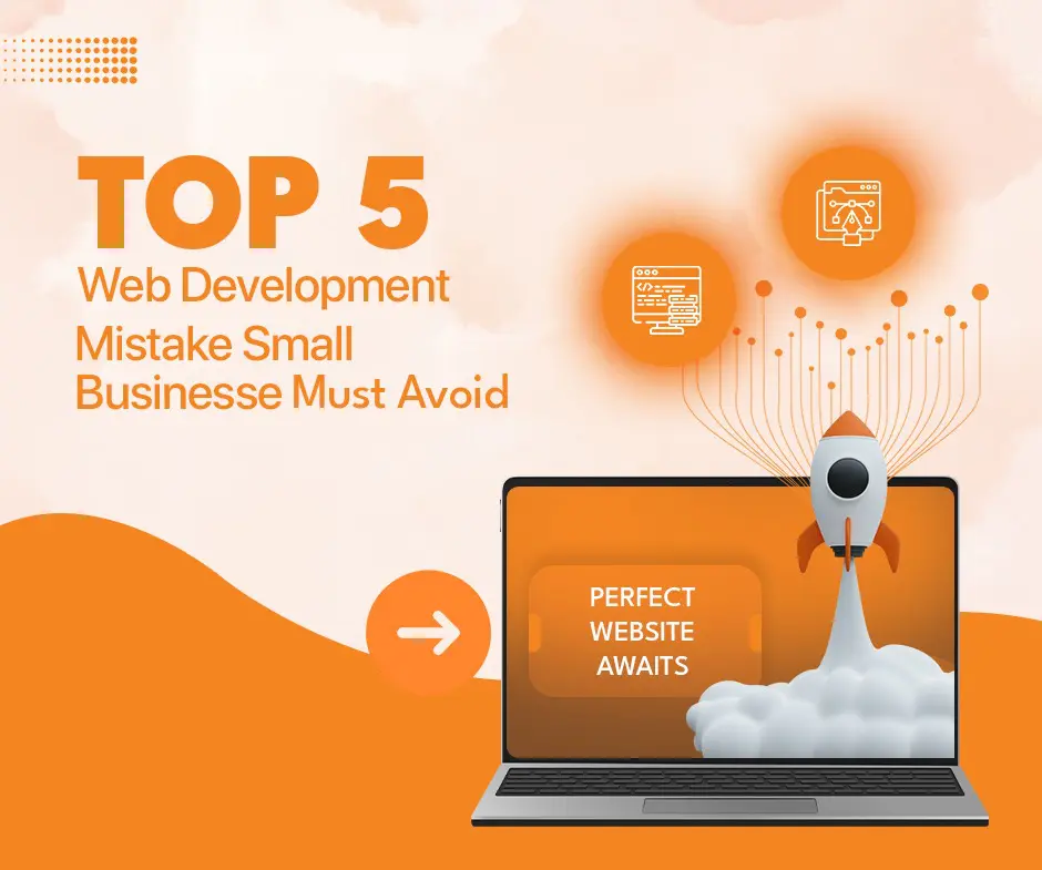 Top 5 Web Development Mistakes Small Businesses Must Avoid